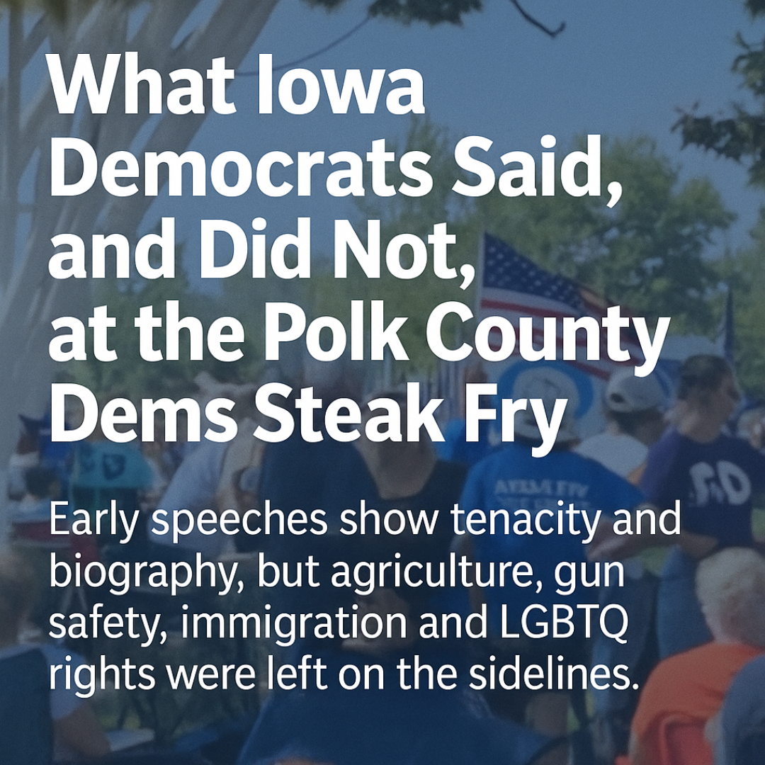 What Iowa Candidates Said, and Did Not, at the Polk County Dems Steak Fry.
